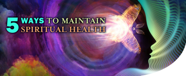 5 Ways To Maintain Spiritual Health